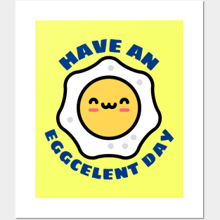 Have An Eggcellent Day | Cute Egg Pun Posters and Art